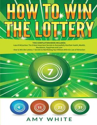 Wie man in der Lotterie gewinnt: 2 Bücher in 1 mit Wie man in der Lotterie gewinnt und Gesetz der Anziehung - Die 16 wichtigsten Geheimnisse, um Ihre Millionen zu manifestieren, - How to Win the Lottery: 2 Books in 1 with How to Win the Lottery and Law of Attraction - 16 Most Important Secrets to Manifest Your Millions,