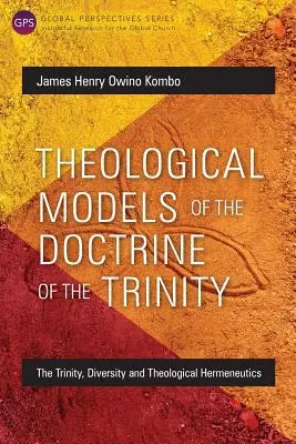 Theologische Modelle der Trinitätslehre: Die Trinität, die Vielfalt und die theologische Hermeneutik - Theological Models of the Doctrine of the Trinity: The Trinity, Diversity and Theological Hermeneutics