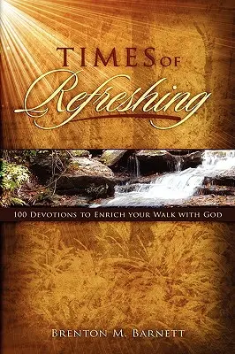 Zeiten der Erfrischung: 100 Andachten zur Bereicherung Ihres Weges mit Gott - Times of Refreshing: 100 Devotions to Enrich Your Walk with God