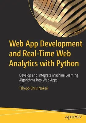 Web-App-Entwicklung und Echtzeit-Webanalyse mit Python: Entwickeln und Integrieren von Algorithmen für maschinelles Lernen in Webanwendungen - Web App Development and Real-Time Web Analytics with Python: Develop and Integrate Machine Learning Algorithms Into Web Apps