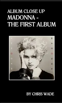 Album Close Up: Madonna - Das erste Album - Album Close Up: Madonna - The First Album