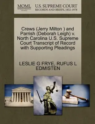 Crews (Jerry Milton) und Parrish (Deborah Leigh) gegen North Carolina U.S. Supreme Court Abschrift des Protokolls mit unterstützenden Schriftsätzen - Crews (Jerry Milton ) and Parrish (Deborah Leigh) V. North Carolina U.S. Supreme Court Transcript of Record with Supporting Pleadings