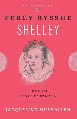 Percy Bysshe Shelley: Dichter und Revolutionär - Percy Bysshe Shelley: Poet and Revolutionary