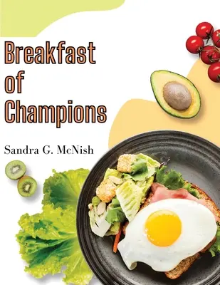 Frühstück der Champions: Lieblingsrezepte für den Start in den Tag - Breakfast of Champions: Favorite Recipes to Start the Day