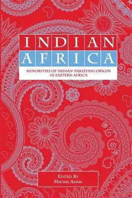 Indisches Afrika: Minderheiten indisch-pakistanischer Herkunft in Ostafrika - Indian Africa: Minorities of Indian-Pakistani Origin in Eastern Africa