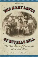 Die vielen Lieben des Buffalo Bill: Die wahre Geschichte des Lebens in der Wild West Show - Many Loves of Buffalo Bill: The True Of Story Of Life On The Wild West Show