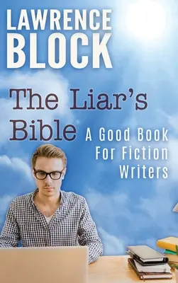 Die Bibel des Lügners: Ein gutes Buch für Belletristik-Autoren - The Liar's Bible: A Good Book for Fiction Writers