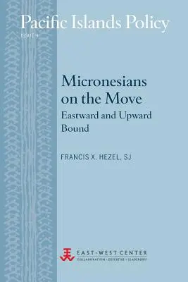 Mikronesier auf dem Vormarsch: Ostwärts und aufwärts gerichtet - Micronesians on the Move: Eastward and Upward Bound