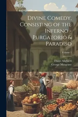 Göttliche Komödie, bestehend aus Inferno - Purgatorio & Paradiso; Band 1 - Divine Comedy, Consisting of the Inferno - Purgatorio & Paradiso; Volume 1
