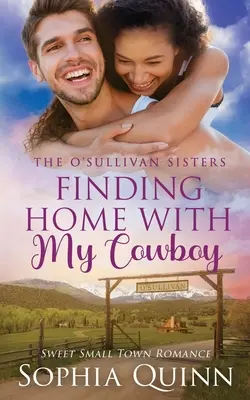 Mit meinem Cowboy ein Zuhause finden: Eine süße Kleinstadt-Romanze - Finding Home With My Cowboy: A Sweet Small-Town Romance