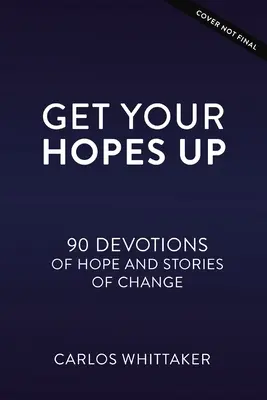 Get Your Hopes Up: 90 Andachten und wahre Geschichten für junge Weltveränderer - Get Your Hopes Up: 90 Devotions and True Stories for Young World Changers