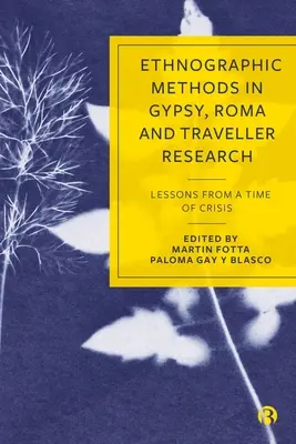 Ethnografische Methoden in der Forschung zu Sinti, Roma und Fahrenden: Lehren aus einer Zeit der Krise - Ethnographic Methods in Gypsy, Roma and Traveller Research: Lessons from a Time of Crisis