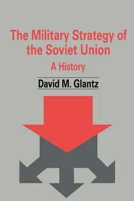 Die Militärstrategie der Sowjetunion: Eine Geschichte - The Military Strategy of the Soviet Union: A History