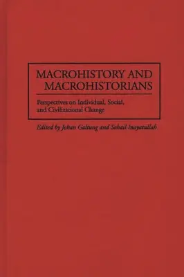 Makrohistorie und Makrohistoriker: Perspektiven auf individuellen, sozialen und zivilisatorischen Wandel - Macrohistory and Macrohistorians: Perspectives on Individual, Social, and Civilizational Change