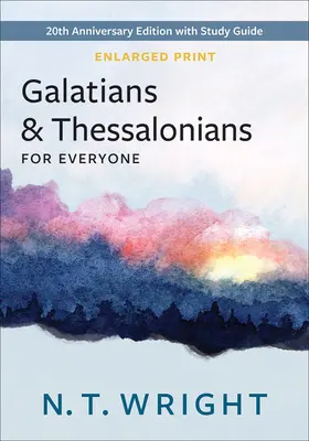 Galater und Thessalonicher für jedermann, vergrößerte Ausgabe: 20-jähriges Jubiläum mit Studienführer - Galatians and Thessalonians for Everyone, Enlarged Print: 20th Anniversary Edition with Study Guide