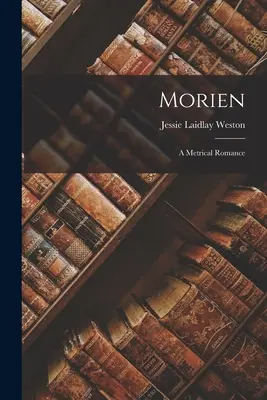 Morien: Ein metrischer Liebesroman - Morien: A Metrical Romance