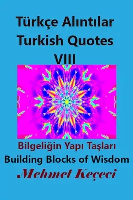 Trke Alıntılar VIII: Türkische Zitate VIII - Trke Alıntılar VIII: Turkish Quotes VIII