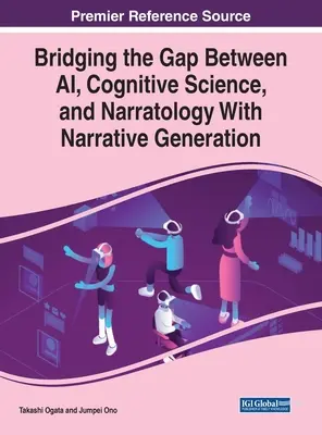 Brückenschlag zwischen KI, Kognitionswissenschaft und Narratologie mit Narrative Generation - Bridging the Gap Between AI, Cognitive Science, and Narratology With Narrative Generation