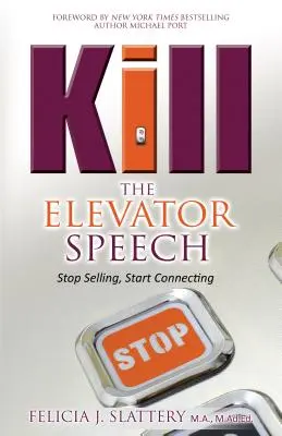 Töte die Aufzugsrede: Hör auf zu verkaufen, fang an zu verbinden - Kill the Elevator Speech: Stop Selling, Start Connecting