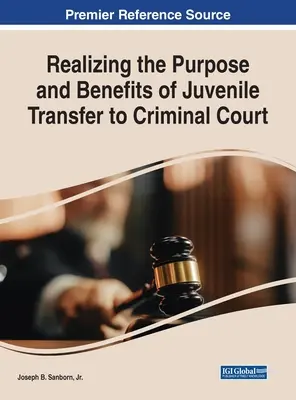 Verwirklichung des Zwecks und der Vorteile der Überstellung Jugendlicher an das Strafgericht - Realizing the Purpose and Benefits of Juvenile Transfer to Criminal Court