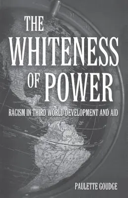 Das Weißsein der Macht: Rassismus in der Entwicklung und Hilfe der Dritten Welt - The Whiteness of Power: Racism in Third World Development and Aid