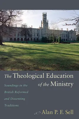 Die theologische Ausbildung des Ministeriums: Sondierungen in den britischen reformierten und dissentierenden Traditionen - The Theological Education of the Ministry: Soundings in the British Reformed and Dissenting Traditions