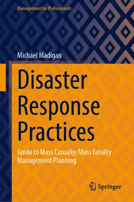Praktiken der Katastrophenhilfe: Leitfaden für die Planung des Managements von Massenunfällen/Massensterben - Disaster Response Practices: Guide to Mass Casualty/Mass Fatality Management Planning