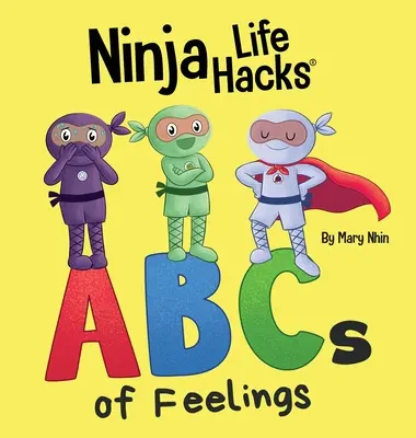 Ninja Life Hacks ABCs der Gefühle: Das perfekte Kinderbuch für Babys, Kleinkinder und Vorschulkinder über das Alphabet - Ninja Life Hacks ABCs of Feelings: Perfect Children's Book for Babies, Toddlers, Preschool About the Alphabet