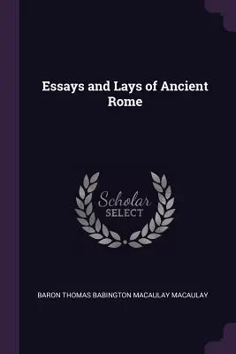 Etüden und Legenden des Alten Roms - Essays and Lays of Ancient Rome