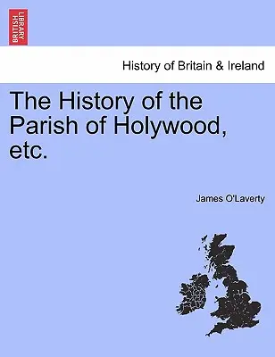Die Geschichte der Gemeinde Holywood, etc. - The History of the Parish of Holywood, Etc.