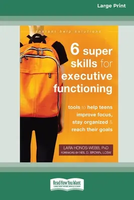 Six Super Skills for Executive Functioning: Werkzeuge, die Teenagern helfen, sich besser zu konzentrieren, organisiert zu bleiben und ihre Ziele zu erreichen [16pt Large Print Edition] - Six Super Skills for Executive Functioning: Tools to Help Teens Improve Focus, Stay Organized, and Reach Their Goals [16pt Large Print Edition]