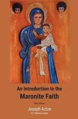 Eine Einführung in den maronitischen Glauben (Neue Ausgabe) - An Introduction to the Maronite Faith (New Edition)