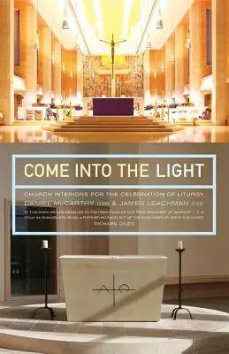 Komm ins Licht: Kirchenräume für die Feier der Liturgie - Come Into the Light: Church Interiors for the Celebration of Liturgy