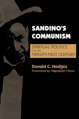 Der Kommunismus von Sandino: Spirituelle Politik für das einundzwanzigste Jahrhundert - Sandino's Communism: Spiritual Politics for the Twenty-First Century