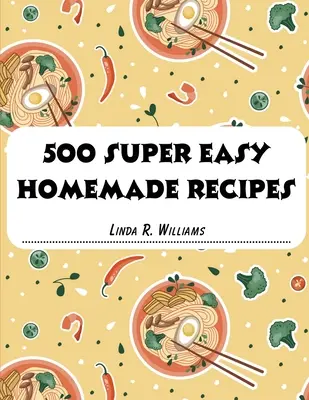 500 superleichte hausgemachte Rezepte - 500 Super Easy Homemade Recipes