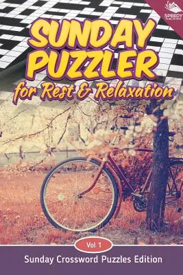 Sunday Puzzler for Rest & Relaxation Vol 1: Sonntags Kreuzworträtsel Edition - Sunday Puzzler for Rest & Relaxation Vol 1: Sunday Crossword Puzzles Edition