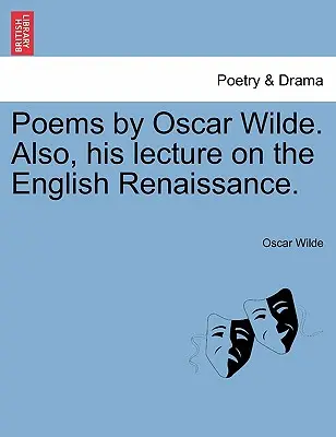 Gedichte von Oscar Wilde. Außerdem: Seine Vorlesung über die englische Renaissance. - Poems by Oscar Wilde. Also, His Lecture on the English Renaissance.