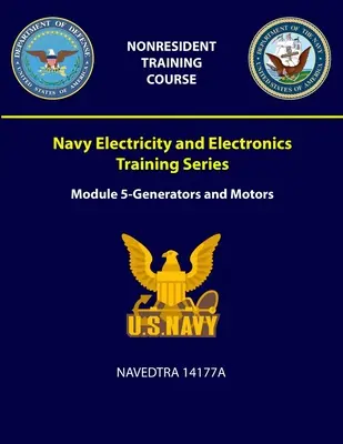 Elektrizitäts- und Elektronikausbildung der Marine: Reihe Modul 5 - Generatoren und Motoren - NAVEDTRA 14177A - Navy Electricity and Electronics Training: Series Module 5 - Generators and Motors - NAVEDTRA 14177A