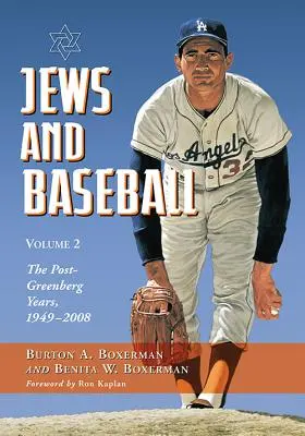 Juden und Baseball: Band 2, die Jahre nach Greenberg, 1949-2008 - Jews and Baseball: Volume 2, the Post-Greenberg Years, 1949-2008