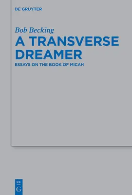 Ein transversaler Träumer: Essays zum Buch Micha - A Transverse Dreamer: Essays on the Book of Micah