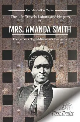 Das Leben, die Reisen, die Mühen und die Helfer von Mrs. Amanda Smith - The Life, Travels, Labors, and Helpers of Mrs. Amanda Smith