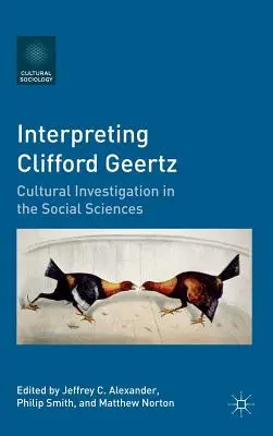Clifford Geertz interpretieren: Kulturelle Erkundung in den Sozialwissenschaften - Interpreting Clifford Geertz: Cultural Investigation in the Social Sciences