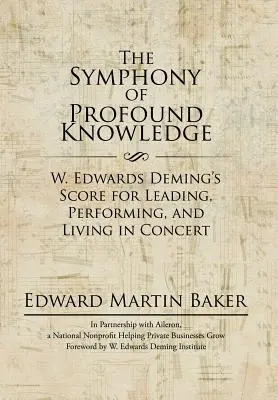 Die Symphonie des profunden Wissens: W. Edwards Demings Partitur zum Führen, Aufführen und Leben im Konzert - The Symphony of Profound Knowledge: W. Edwards Deming's Score for Leading, Performing, and Living in Concert