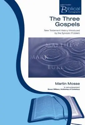 Die drei Evangelien: Die Geschichte des Neuen Testaments, eingeleitet durch das synoptische Problem - The Three Gospels: New Testament History Introduced by the Synoptic Problem