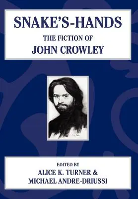 Snake's Hands: Die Fiktion von John Crowley - Snake's Hands: The Fiction of John Crowley