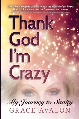 Gott sei Dank bin ich verrückt: Eine Reise zur Vernunft - Thank God I'm Crazy: A Journey to Sanity