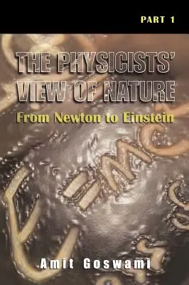 Die Sicht der Physiker auf die Natur, Teil 1: Von Newton bis Einstein - The Physicists' View of Nature, Part 1: From Newton to Einstein