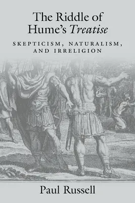 Das Rätsel von Humes Abhandlung: Skeptizismus, Naturalismus und Irreligion - The Riddle of Hume's Treatise: Skepticism, Naturalism, and Irreligion