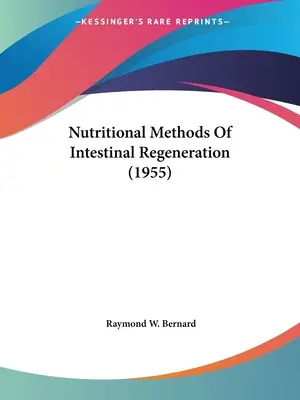 Ernährungswissenschaftliche Methoden der Darmregeneration (1955) - Nutritional Methods Of Intestinal Regeneration (1955)