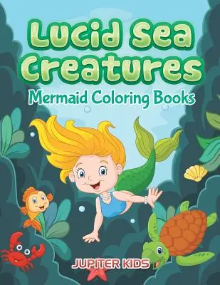 Leuchtende Meereskreaturen: Meerjungfrauen-Malbücher - Lucid Sea Creatures: Mermaid Coloring Books